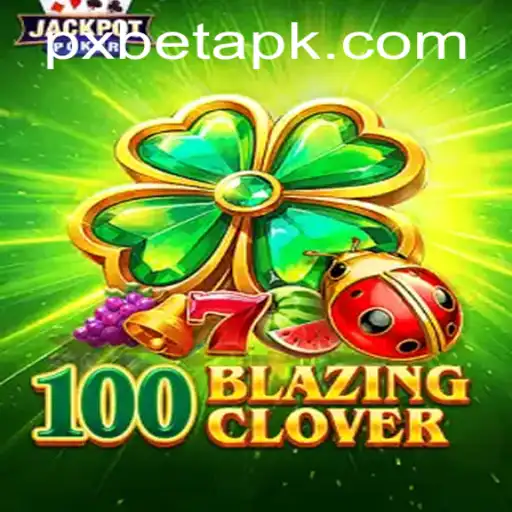 Exploring 100BlazingClover: A Thrilling Adventure in PXBET